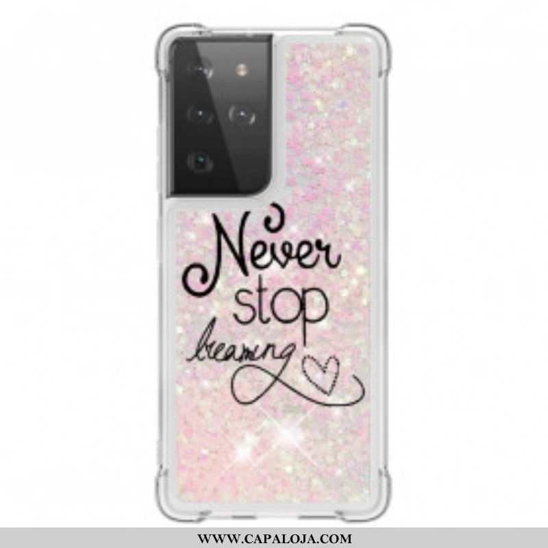 Capa Para Samsung Galaxy S21 Ultra 5G Nunca Pare De Sonhar Com Glitter